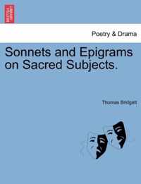 Sonnets and Epigrams on Sacred Subjects.