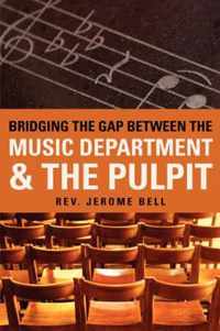 Bridging The Gap Between The Music Department & The Pulpit