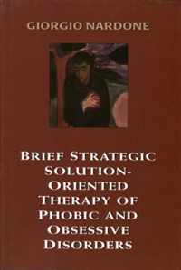 Brief Strategic Solution-Oriented Therapy of Phobic and Obsessive Disorders