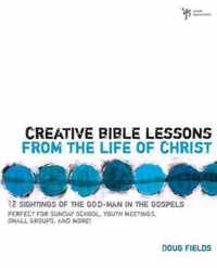 Creative Bible Lessons from the Life of Christ