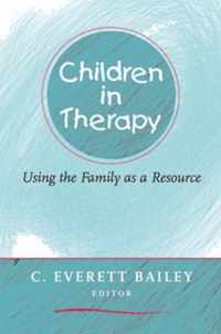 Children in Therapy - Using the Family as a Resource