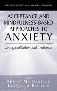 Acceptance- and Mindfulness-Based Approaches to Anxiety