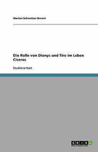 Die Rolle von Dionys und Tiro im Leben Ciceros