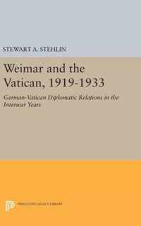 Weimar and the Vatican, 1919-1933 - German-Vatican Diplomatic Relations in the Interwar Years