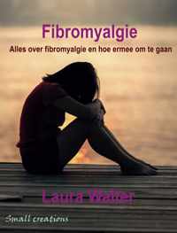 Fibromyalgie; Alles over fibromyalgie en hoe ermee om te gaan