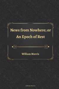 News from Nowhere; or An Epoch of Rest