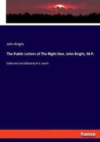 The Public Letters of The Right Hon. John Bright, M.P.