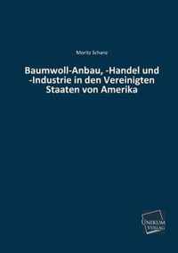 Baumwoll-Anbau, -Handel Und -Industrie in Den Vereinigten Staaten Von Amerika