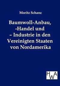 Baumwoll-Anbau, -Handel Und -Industrie In Den Vereinigten Staaten Von Nordamerika