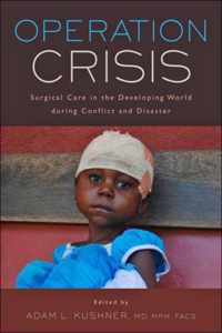 Operation Crisis - Surgical Care in the Developing World during Conflict and Disaster