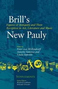 Brill's New Pauly - Supplements 7 - Figures of Antiquity and their Reception in Art, Literature and Music