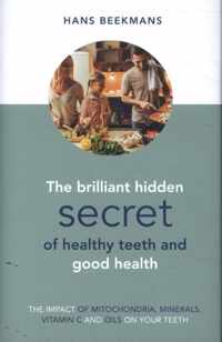 The Brilliant Hidden Secret of Healthy Teeth and GoodHealth - Hans Beekmans - Hardcover (9789461550798)