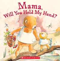 Mama, Will You Hold My Hand?