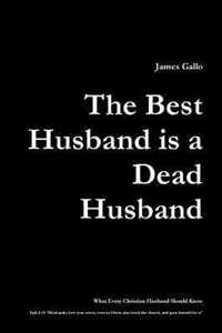 The Best Husband is a Dead Husband