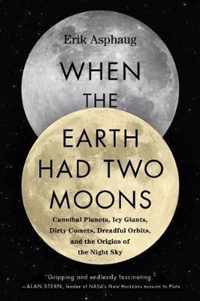 When the Earth Had Two Moons The Lost History of the Night Sky