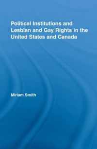 Political Institutions and Lesbian and Gay Rights in the United States and Canada