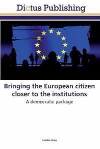 Bringing the European citizen closer to the institutions