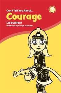 Can I Tell You About Courage