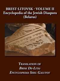 Brest-Litovsk - Encyclopedia of the Jewish Diaspora (Belarus) - Volume II Translation of Brisk de-Lita