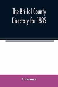 The Bristol County directory for 1885