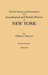 Historic Homes and Institutions and Genealogical and Family History of New York. in Four Volumes. Volume II
