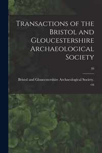 Transactions of the Bristol and Gloucestershire Archaeological Society; 39