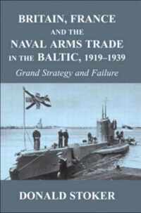 Britain, France and the Naval Arms Trade in the Baltic, 1919 -1939