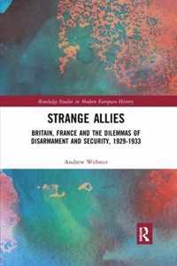 Strange Allies: Britain, France and the Dilemmas of Disarmament and Security, 1929-1933