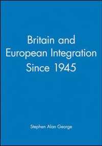 Britain and European Integration Since 1945