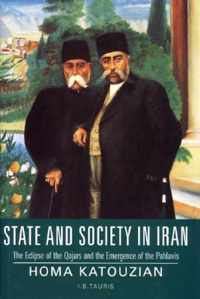 State and Society in Iran: The Eclipse of the Qajars and the Emergence of the Pahlavis