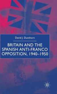 Britain and the Spanish Anti Franco Opposition