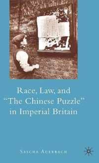 Race, Law, and "The Chinese Puzzle" in Imperial Britain