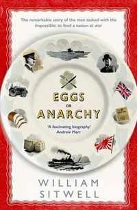 Eggs or Anarchy: The remarkable story of the man tasked with the impossible