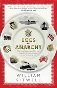 Eggs or Anarchy: The remarkable story of the man tasked with the impossible