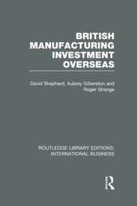 British Manufacturing Investment Overseas (Rle International Business)