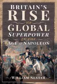 Britain's Rise to Global Superpower in the Age of Napoleon