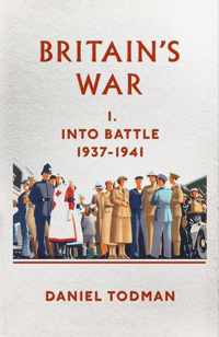 Britain's War: Into Battle, 1937-1941