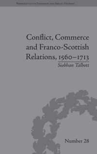 Conflict, Commerce and Franco-Scottish Relations, 1560-1713