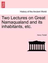 Two Lectures on Great Namaqualand and Its Inhabitants, Etc.