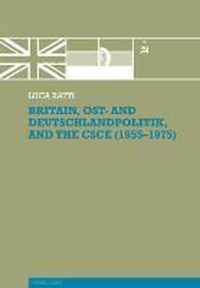 Britain, Ost- and Deutschlandpolitik, and the CSCE (1955-1975)