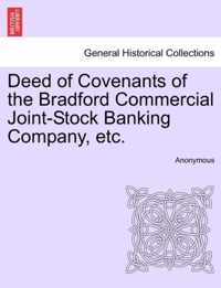 Deed of Covenants of the Bradford Commercial Joint-Stock Banking Company, Etc.