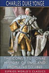 The Constitutional History of England from 1760 to 1860 (Esprios Classics)