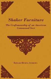 Shaker Furniture - The Craftsmanship Of An American Communal Sect