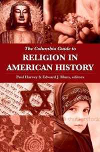 The Columbia Guide to Religion in American History