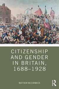 Citizenship and Gender in Britain, 1688-1928