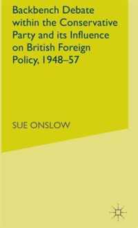 Backbench Debate within the Conservative Party and its Influence on British Foreign Policy, 1948-57