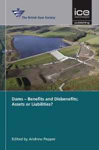 Dams - Benefits and Disbenefits; Assets or Liabilities?