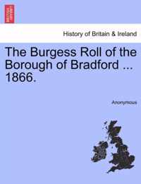 The Burgess Roll of the Borough of Bradford ... 1866.