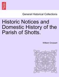 Historic Notices and Domestic History of the Parish of Shotts.