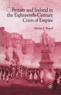 Britain and Ireland in the Eighteenth-Century Crisis of Empire